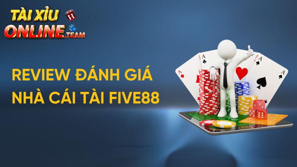 Review đánh giá tài xỉu Five88